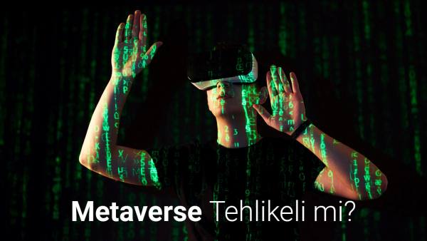 Metaverse Tehlikesi Nedir? Yeterince Güvenilir mi?